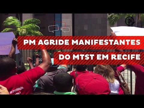 PM agride manifestantes do MTST em Recife