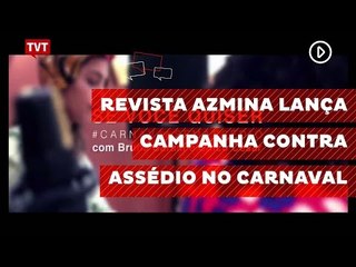 Revista AzMina lança campanha contra assédio no carnaval