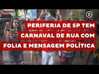 Periferia de São Paulo tem carnaval de rua com folia e mensagem política