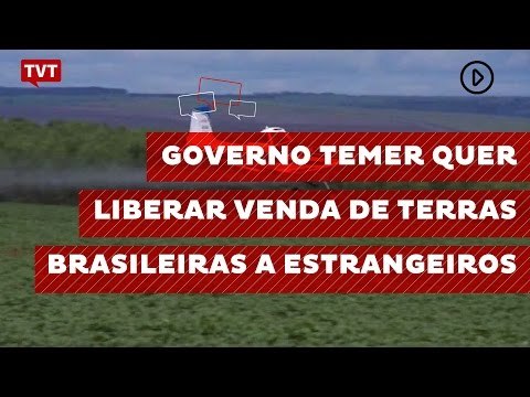 Governo Temer quer liberar venda de terras brasileiras a estrangeiros