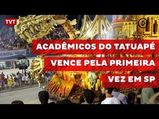 Acadêmicos do Tatuapé vencem pela primeira vez em SP