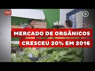 Mercado de orgânicos cresceu 20% em 2016
