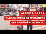 APEOESP, de Poá, alerta trabalhadores sobre as mudanças na Previdência Social