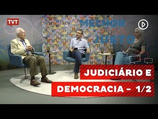 Melhor e Mais Justo: Judiciário e democracia 1/2