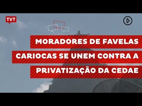 Moradores de favelas cariocas se unem contra a privatização da CEDAE