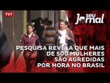 Pesquisa revela: mais de 500 mulheres são agredidas por hora no Brasil