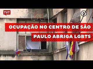 Ocupação no centro de São Paulo abriga LGBTs