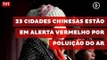 23 cidades chinesas estão em alerta vermelho por poluição do ar