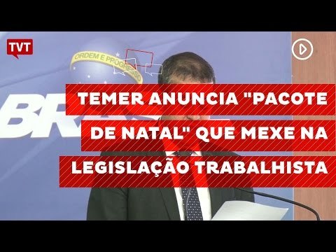 Temer anuncia Pacote de Natal que mexe na legislação trabalhista