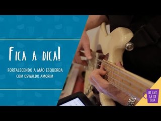 Fica a Dica do Convidado | Fortalecendo a mão esquerda | Oswaldo Amorim