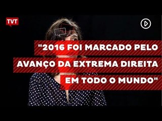 "2016 foi marcado pelo avanço da extrema direita em todo o mundo"