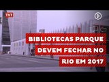 Bibliotecas Parque podem fechar no Rio de Janeiro em 2017