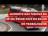 Aumento nas tarifas em SP vai pesar mais no bolso do trabalhador