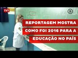 Reportagem mostra como foi 2016 para a educação no país