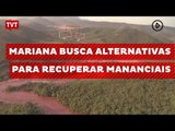 Mariana busca alternativas para recuperar mananciais