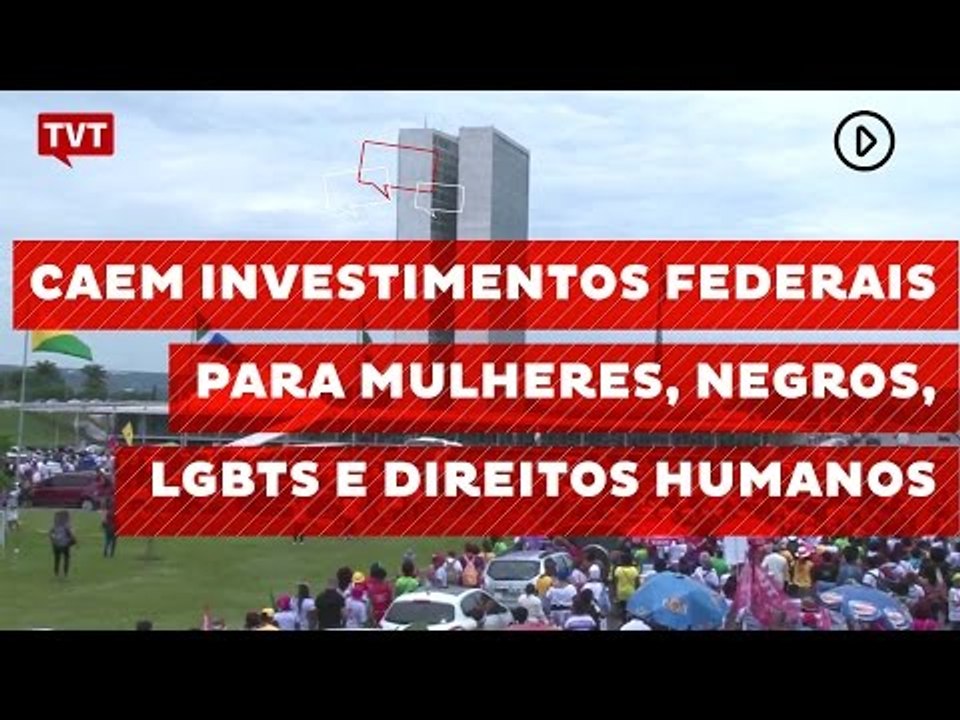 Caem investimentos federais para mulheres, negros, LGBTs e direitos humanos