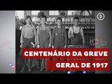 Greve geral de 1917 marca história do movimento operário brasileiro