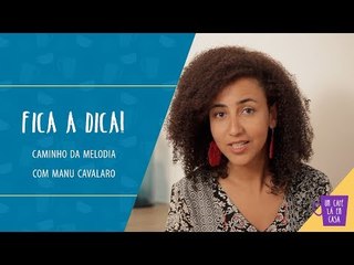 Fica a Dica do Convidado | Caminho da Melodia | Manu Cavalaro
