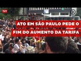 Ato em São Paulo pede o fim do aumento da tarifa do transporte público