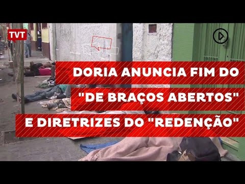 Doria anuncia fim do "De Braços Abertos" e diretrizes do "Redenção"