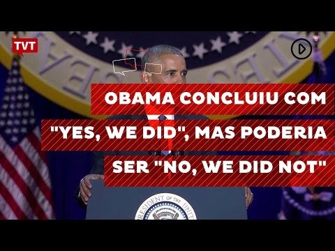 Obama concluiu com yes, we did , mas poderia ser no, we did not