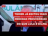 Temer já editou mais medidas provisórias do que Lula e Dilma