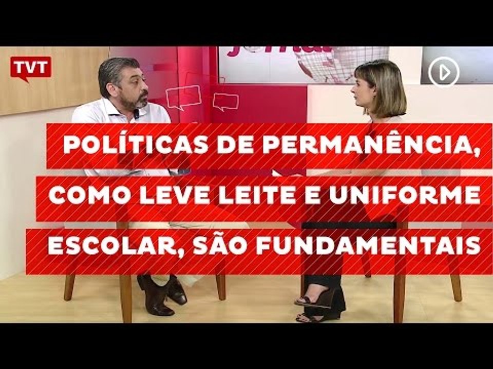 Políticas de permanência, como Leve Leite e uniforme escolar, são fundamentais