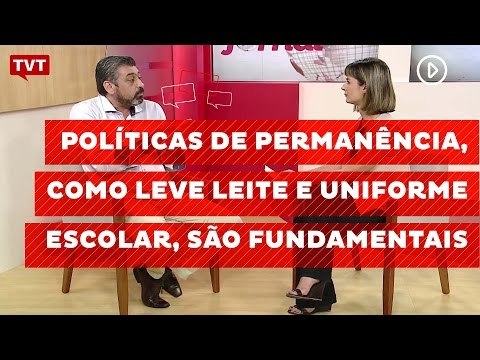 Políticas de permanência, como Leve Leite e uniforme escolar, são fundamentais