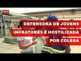 Defensora de jovens infratores é hostilizada por colega