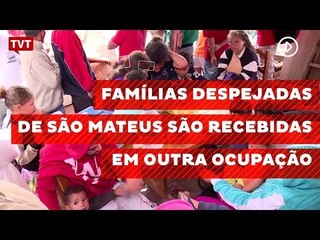 Famílias despejadas de São Mateus são recebidas em outra ocupação
