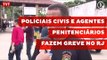 Policiais civis e agentes penitenciários fazem greve no RJ