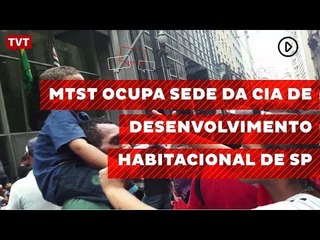 MTST ocupa sede da Companhia de Desenvolvimento Habitacional de SP