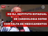 No RJ, Instituto Estadual de Cardiologia sofre com falta de medicamentos