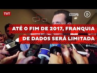 Até o fim de 2017, franquia de dados será limitada