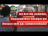 No Rio de Janeiro, passageiros sofrem em ônibus sem ar-condicionado