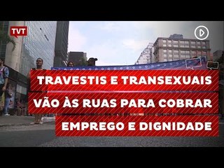 Travestis e transexuais vão às ruas para cobrar emprego e dignidade