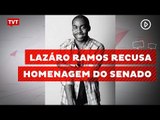 Lázaro Ramos recusa homenagem do Senado por causa 