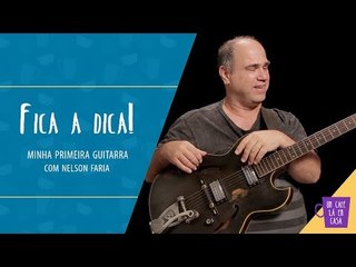 Fica a Dica | Minha Primeira Guitarra | Nelson Faria