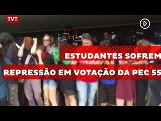 Estudantes sofrem repressão em votação da PEC do Teto de Gastos