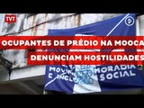 Ocupantes de prédio na Mooca denunciam hostilidades