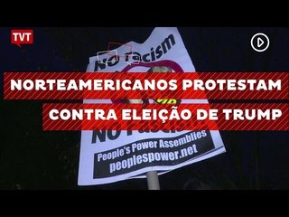 Norteamericanos protestam contra eleição de Trump nos EUA
