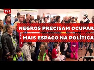 Negros precisam ocupar mais espaço na política