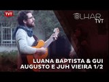 Olhar TVT: Luana Baptista & Gui Augusto e Juh Vieira - 1/2