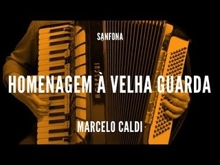 Marcelo Caldi || Homenagem à Velha Guarda || Sanfona