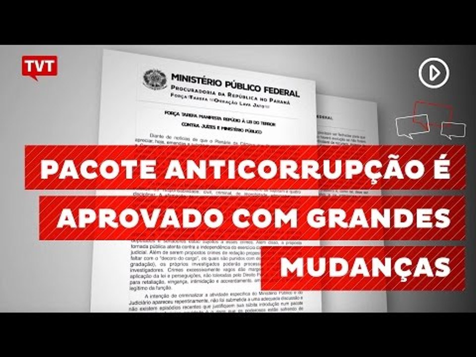 Pacote de medidas anticorrupção é aprovado com grandes mudanças