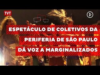 Descargar video: Espetáculo de coletivos da periferia de São Paulo dá voz a marginalizados