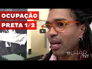 Olhar TVT: Ocupação Preta 1/2