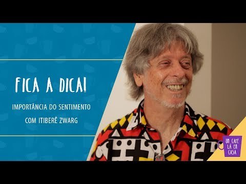 Fica a Dica do Convidado | Importância do Sentimento | Itiberê Zwarg