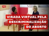 Coletivos realizam virada virtual pela descriminalização do aborto