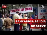 Bancários entram no 24º dia de greve sem acordo com banqueiros
